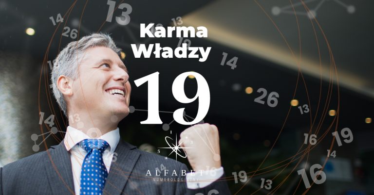 artykuł opisuje temat liczby karmicznej 19, karmy władzy czy tez długu karmicznego 19